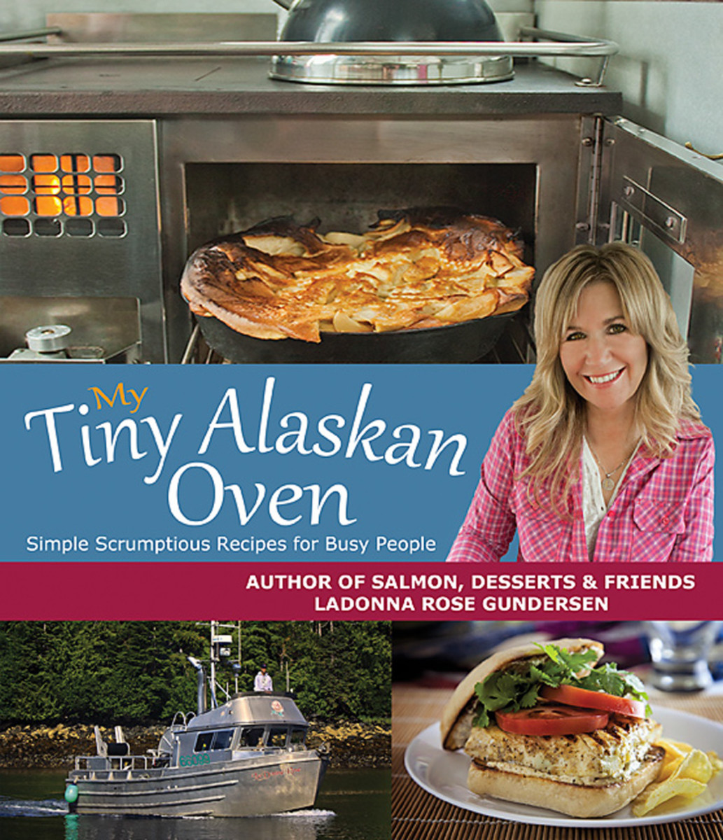 As seen in LaDonna Rose Gundersen's best-selling cookbook, My Tiny Alaskan Oven, available on Amazon and select bookstores.  